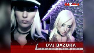 DVJ Bazuka-My Little Sexy Bitch